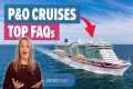 P&O Cruises' Top FAQs in 2025 |