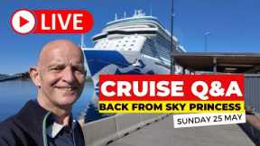 Live Cruise Q&A. Back from Sky Princess. Sunday 25 May. 9am PT/ Noon ET/ 5pm UK